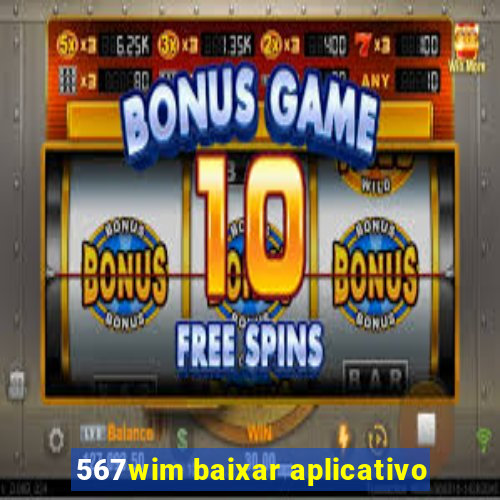 567wim baixar aplicativo